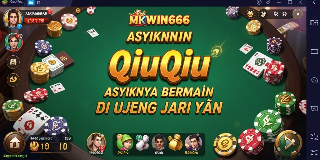 Gameplay menarik dari MKWIN666 yang menampilkan suasana QiuQiu.